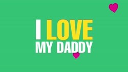 I Love My Daddy