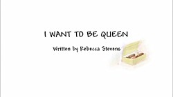 I Want To Be Queen