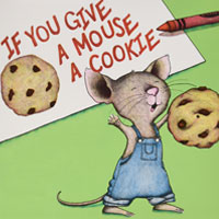 If You Give a Mouse a Cookie