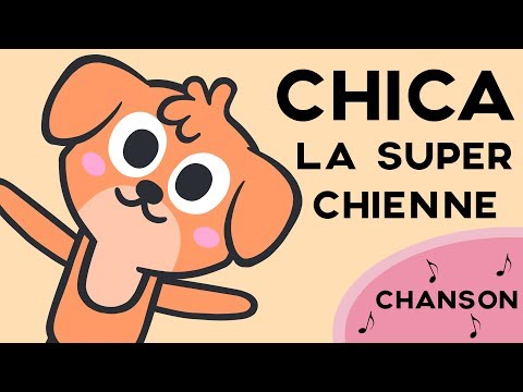 La chanson de Chica la Super Chienne