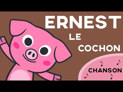 La chanson d'Ernest le Cochon