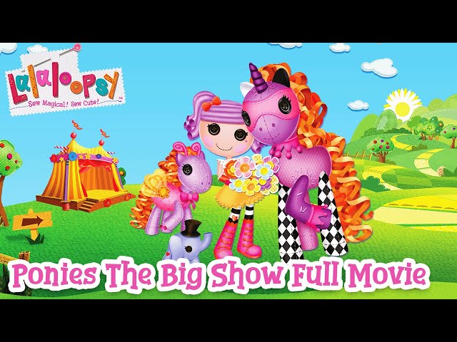Lalaloopsy Ponies The Big Show