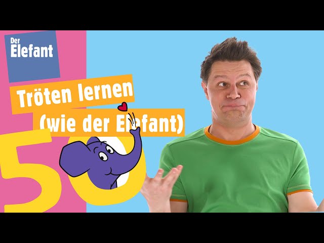 Tröötorial - Wie trötet man wie der Elefant