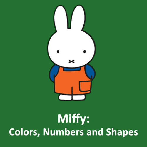 Miffy: Colors, Numbers and Shapes