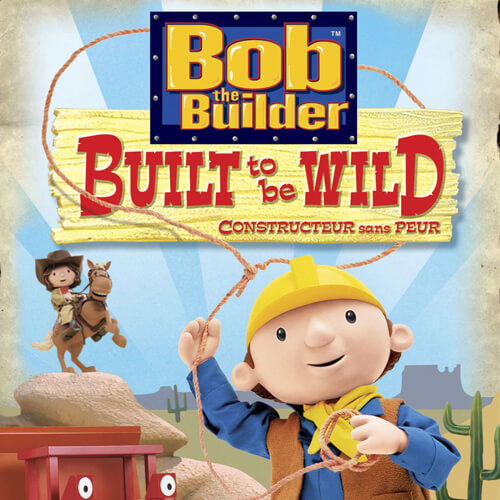 Bob the Builder: Built to Be Wild